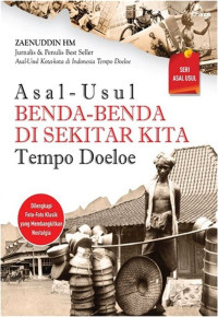 Image of Asal-Usul Benda-Benda Di Sekitar Kita Tempo Doeloe