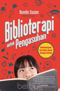 Image of Biblioterapi Untuk Pengasujhan Anak Membangun Karakter Anak Dengan Kisah