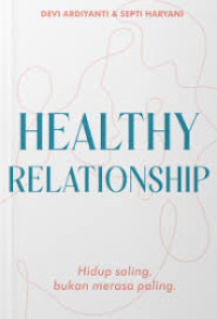 Image of Healthy Relationship Hidup Saling, Bukan Merasa.