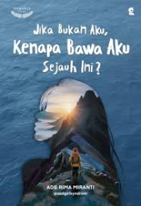 Image of Jika Bukan Aku, Kenapa Bawa Aku Sejauh Ini?