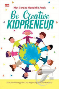 Image of Kiat Cerdas Mendidik Anak Be Creative Kidpreneur
