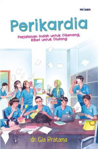 Image of Perikardia; Perjalanan Indah Untuk Dikenang, Ribet Untuk Diulang