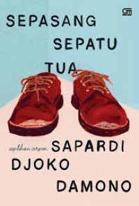 Image of Sepasang Sepatu Tua Sepilihan Cerpen