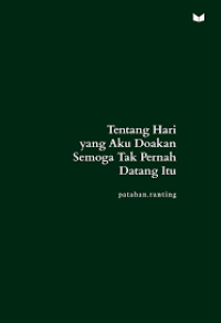 Image of Tentang Hari yang Aku Doakan Semoga Tak Pernah Datang Itu